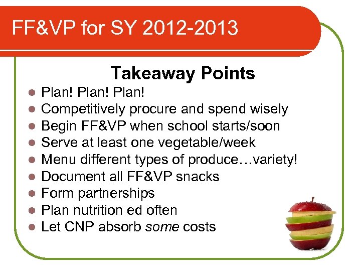 FF&VP for SY 2012 -2013 Takeaway Points l l l l l Plan! Competitively
