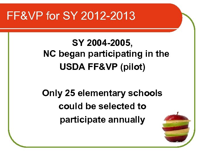 FF&VP for SY 2012 -2013 SY 2004 -2005, NC began participating in the USDA