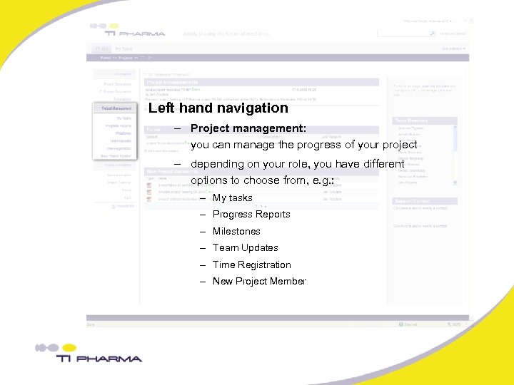Left hand navigation – Project management: you can manage the progress of your project