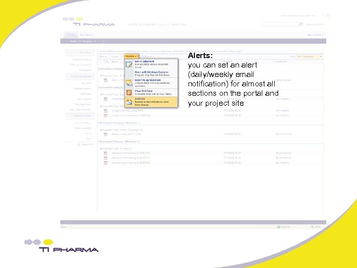 Alerts: you can set an alert (daily/weekly email notification) for almost all sections on