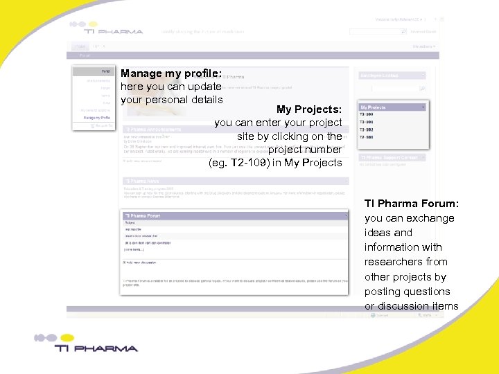 Manage my profile: here you can update your personal details My Projects: you can