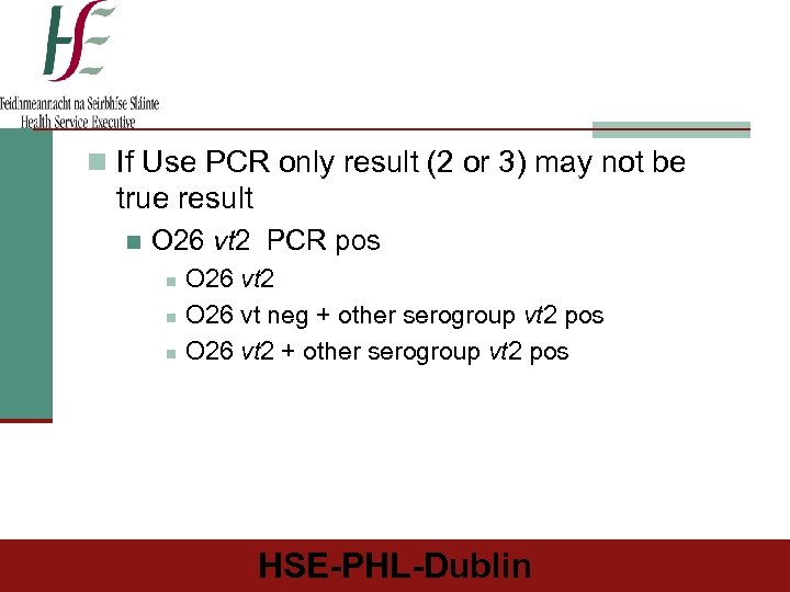 n If Use PCR only result (2 or 3) may not be true result