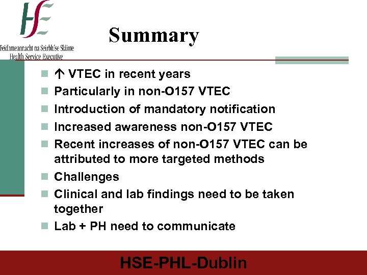 Summary n VTEC in recent years n Particularly in non-O 157 VTEC n Introduction