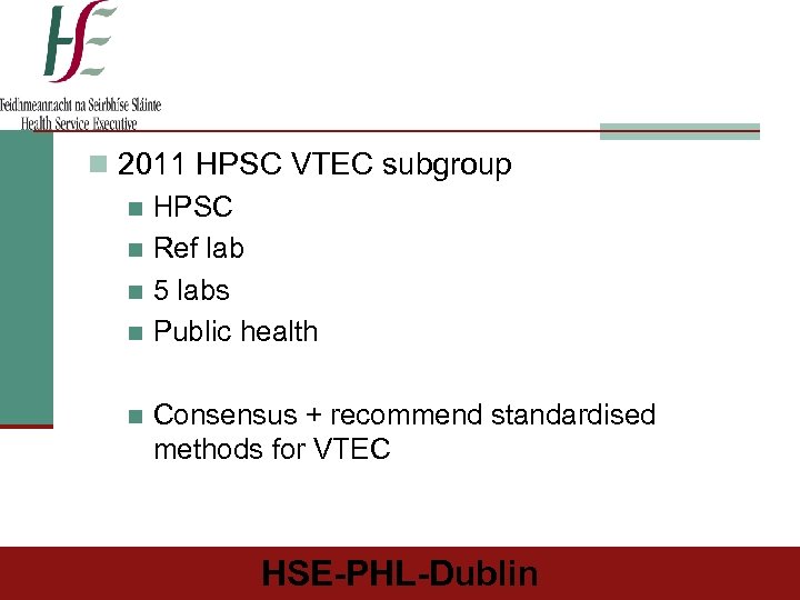 n 2011 HPSC VTEC subgroup n HPSC n Ref lab n 5 labs n