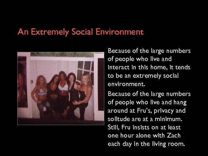 An Extremely Social Environment Because of the large numbers of people who live and