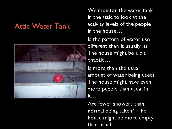 Attic Water Tank We monitor the water tank in the attic to look at