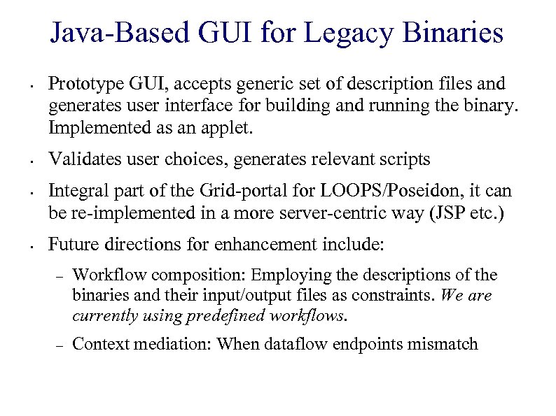 Java-Based GUI for Legacy Binaries • • Prototype GUI, accepts generic set of description