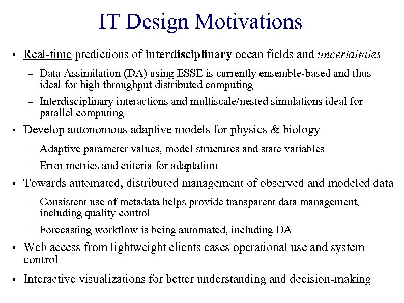 IT Design Motivations • Real-time predictions of interdisciplinary ocean fields and uncertainties – –