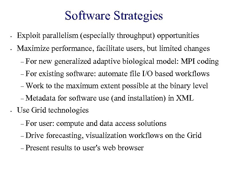 Software Strategies • Exploit parallelism (especially throughput) opportunities • Maximize performance, facilitate users, but