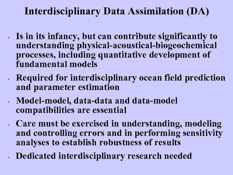 Interdisciplinary Data Assimilation (DA) • • • Is in its infancy, but can contribute
