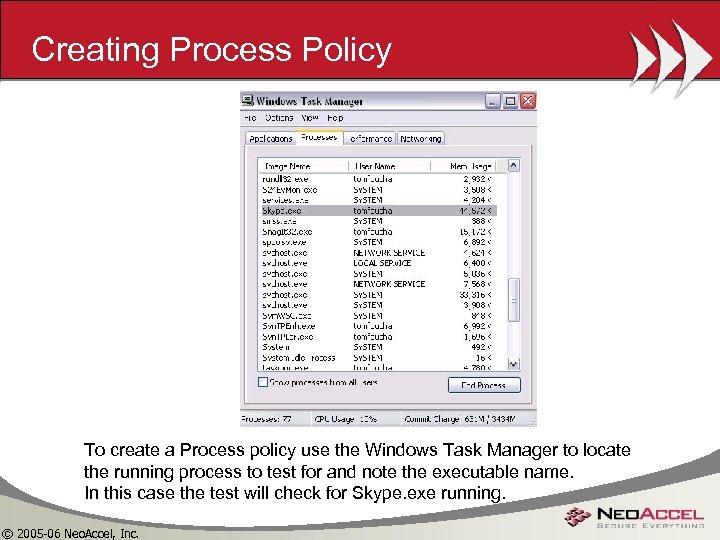 Creating Process Policy To create a Process policy use the Windows Task Manager to