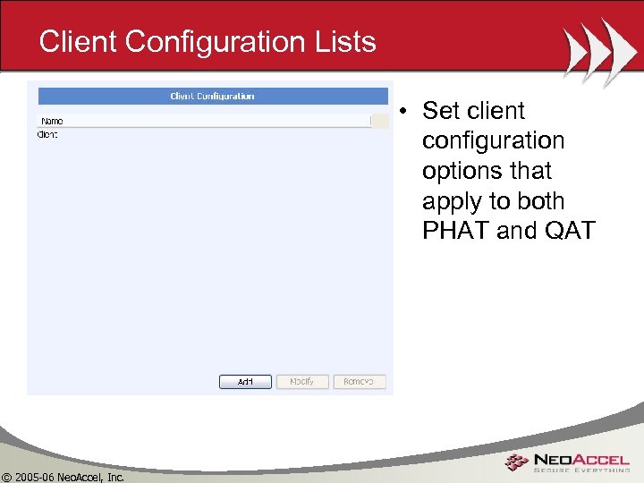 Client Configuration Lists • Set client configuration options that apply to both PHAT and