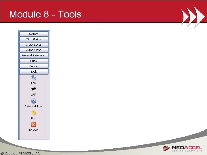 Module 8 - Tools © 2005 -06 Neo. Accel, Inc. 
