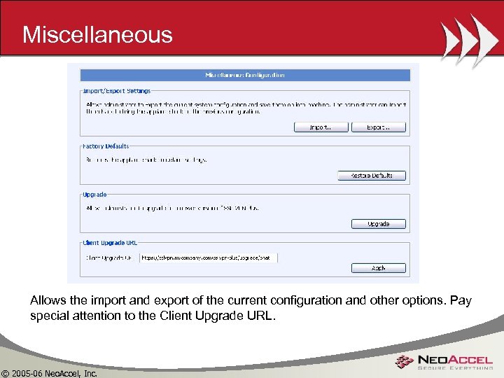 Miscellaneous Allows the import and export of the current configuration and other options. Pay