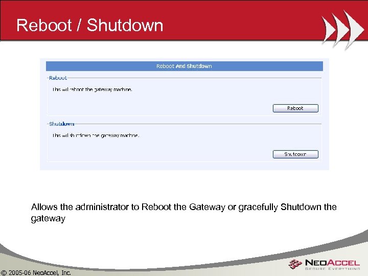 Reboot / Shutdown Allows the administrator to Reboot the Gateway or gracefully Shutdown the