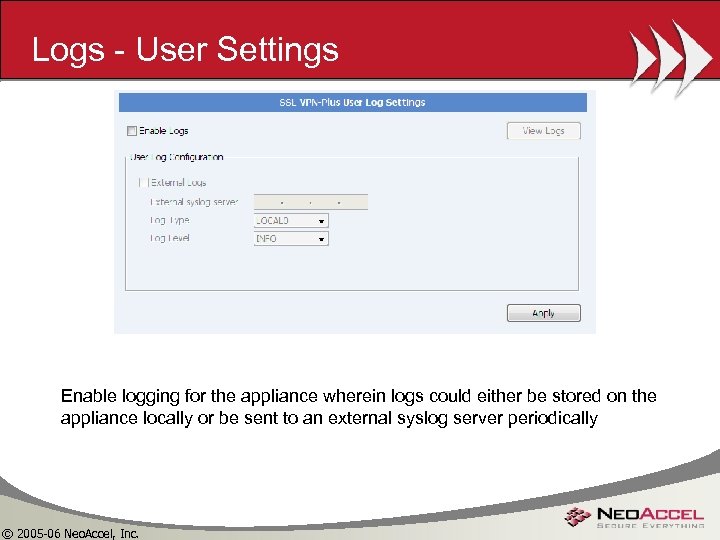 Logs - User Settings Enable logging for the appliance wherein logs could either be
