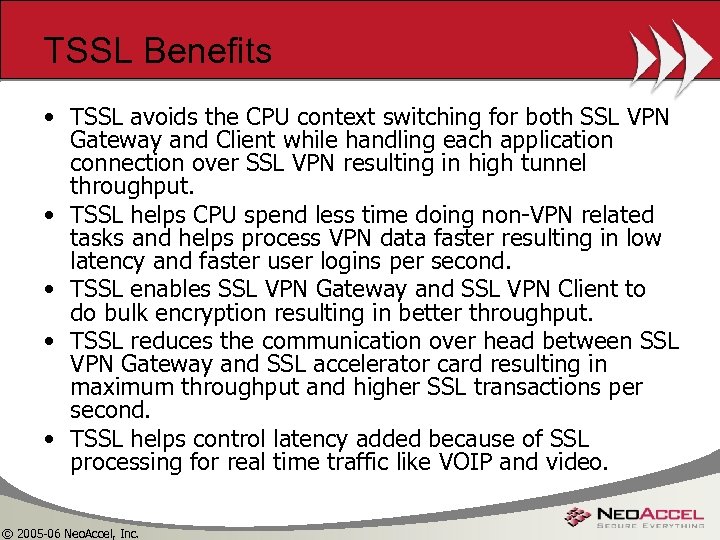 TSSL Benefits • TSSL avoids the CPU context switching for both SSL VPN Gateway