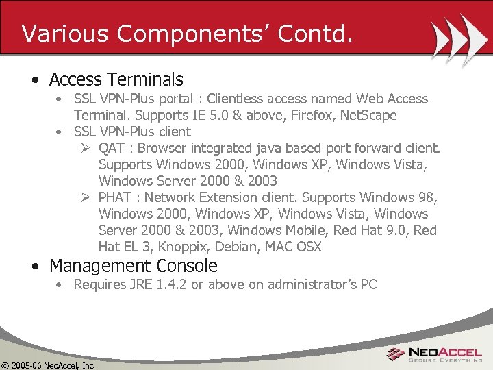 Various Components’ Contd. • Access Terminals • SSL VPN-Plus portal : Clientless access named