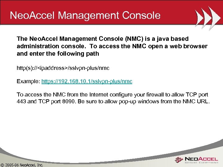 Neo. Accel Management Console The Neo. Accel Management Console (NMC) is a java based