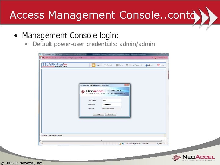 Access Management Console. . contd • Management Console login: • Default power-user credentials: admin/admin