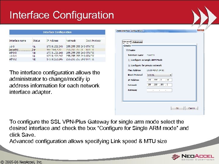 Interface Configuration The interface configuration allows the administrator to change/modify ip address information for