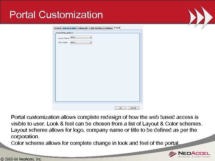 Portal Customization Portal customization allows complete redesign of how the web based access is
