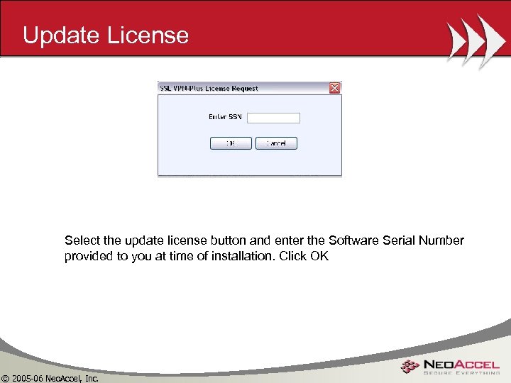 Update License Select the update license button and enter the Software Serial Number provided