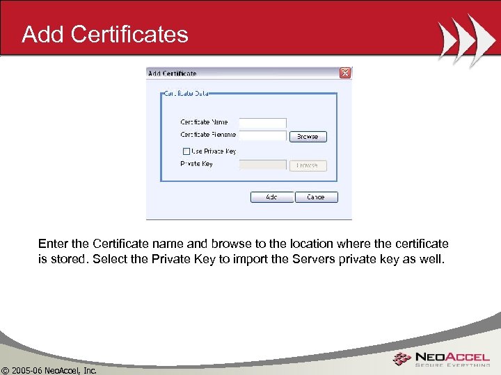 Add Certificates Enter the Certificate name and browse to the location where the certificate