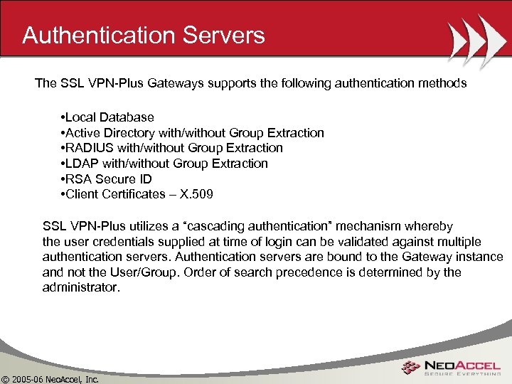 Authentication Servers The SSL VPN-Plus Gateways supports the following authentication methods • Local Database