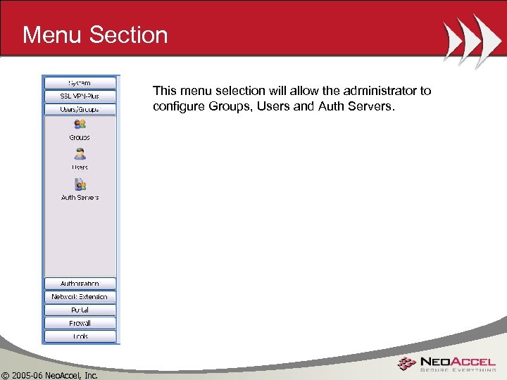 Menu Section This menu selection will allow the administrator to configure Groups, Users and