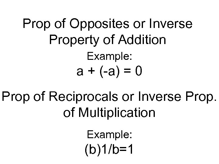 Prop of Opposites or Inverse Property of Addition Example: a + (-a) = 0