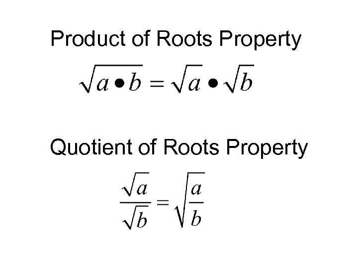 Product of Roots Property Quotient of Roots Property 
