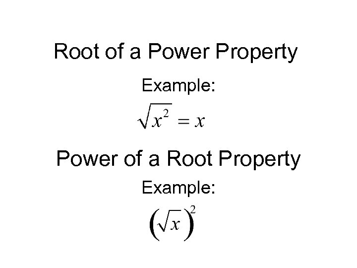 Root of a Power Property Example: Power of a Root Property Example: 