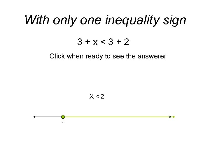 With only one inequality sign 3 + x < 3 + 2 Click when