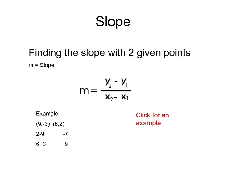 Slope Finding the slope with 2 given points m = Slope Example: (9, -3)