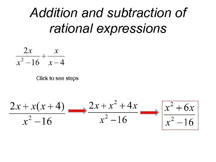 Addition and subtraction of rational expressions Click to see steps 