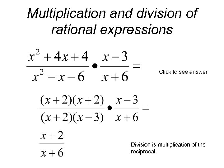Multiplication and division of rational expressions Click to see answer Division is multiplication of
