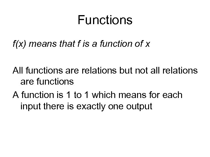 Functions f(x) means that f is a function of x All functions are relations