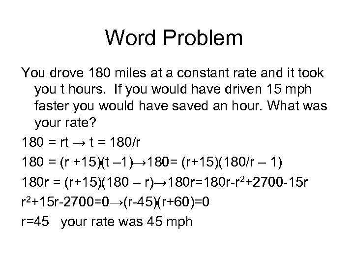 Word Problem You drove 180 miles at a constant rate and it took you