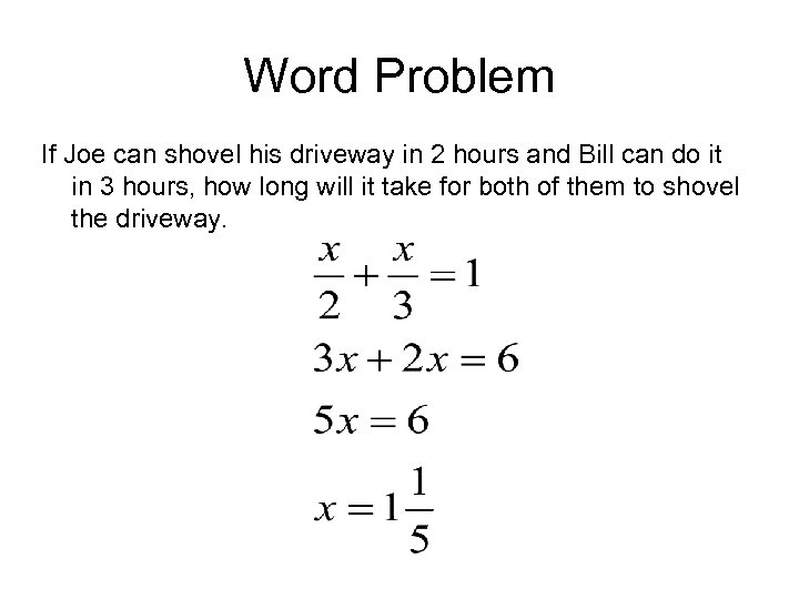 Word Problem If Joe can shovel his driveway in 2 hours and Bill can