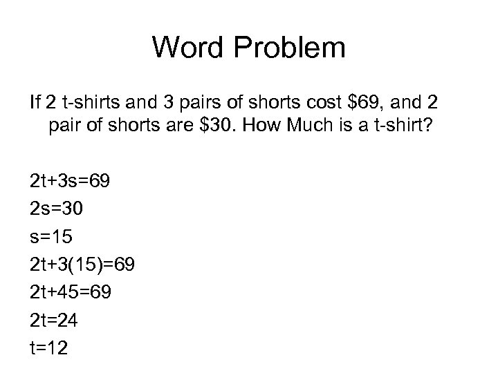 Word Problem If 2 t-shirts and 3 pairs of shorts cost $69, and 2