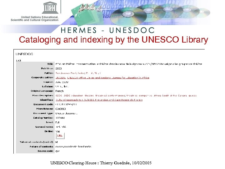 Cataloging and indexing by the UNESCO Library UNESCO Clearing-House : Thierry Guednée, 10/02/2005 