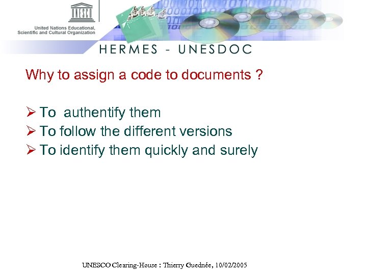 Why to assign a code to documents ? Ø To authentify them Ø To