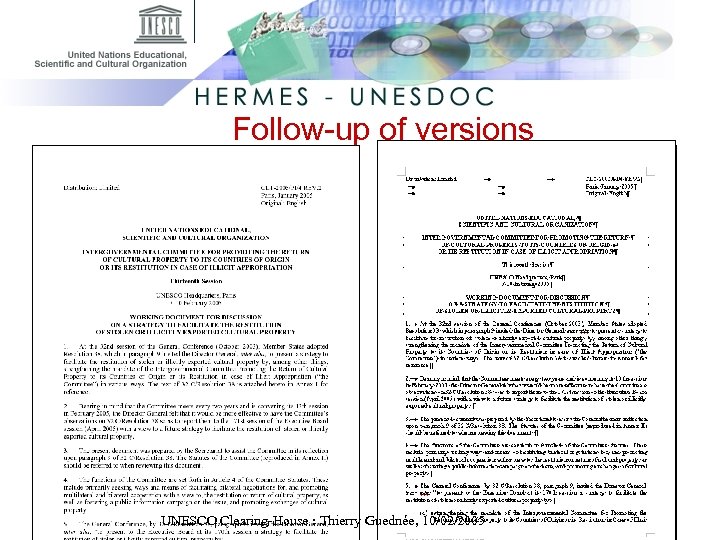 Follow-up of versions • CLT/2005/PI/4 REV. 2 UNESCO Clearing-House : Thierry Guednée, 10/02/2005 