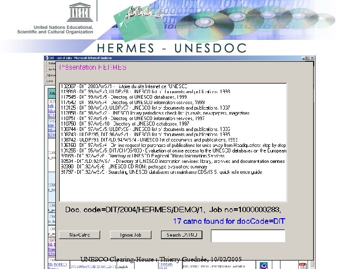 Quick identification of another language version or a previous version. ØEx. DIT/2004/HERMES/DEMO/1 UNESCO Clearing-House