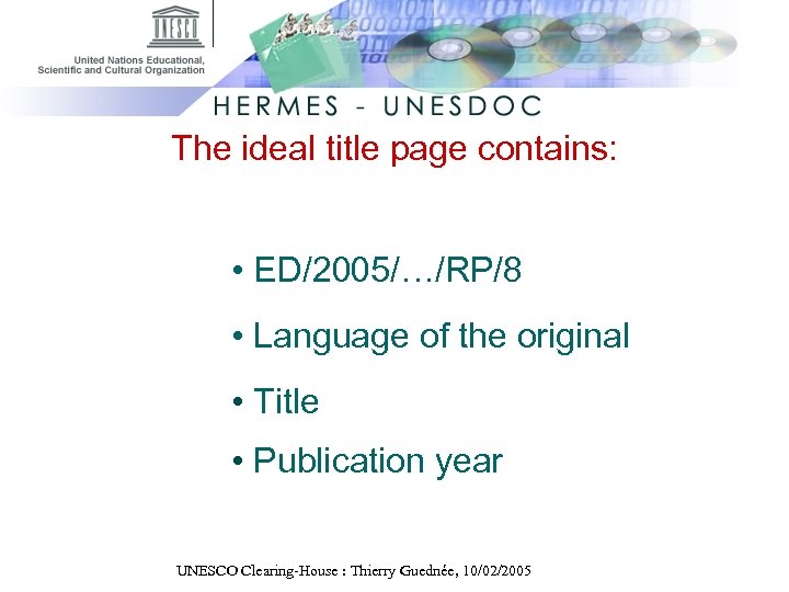 The ideal title page contains: • ED/2005/…/RP/8 • Language of the original • Title