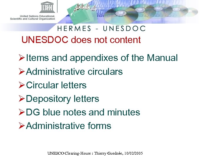 UNESDOC does not content Ø Items and appendixes of the Manual Ø Administrative circulars