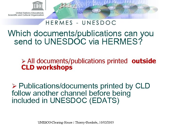 Which documents/publications can you send to UNESDOC via HERMES? Ø All documents/publications printed outside