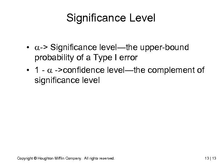 Significance Level • -> Significance level—the upper-bound probability of a Type I error •