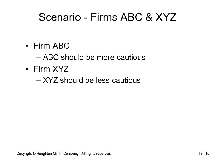 Scenario - Firms ABC & XYZ • Firm ABC – ABC should be more